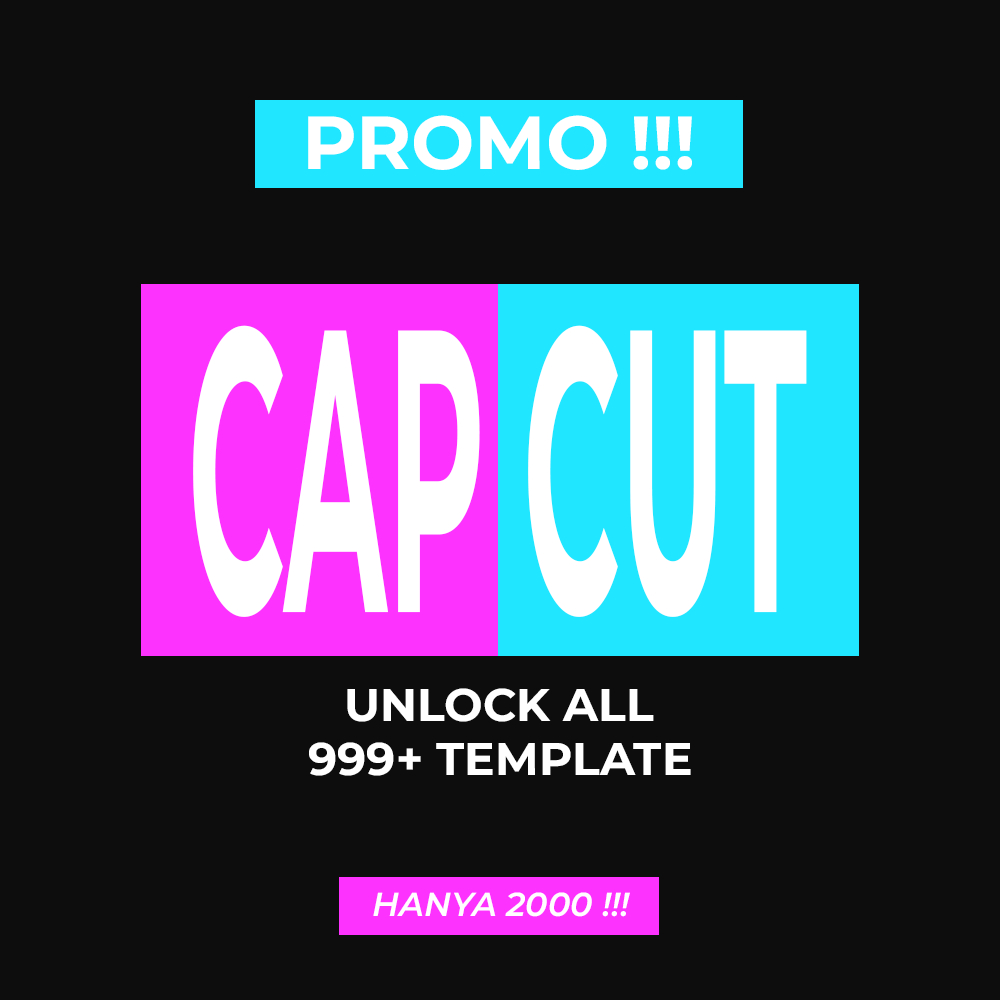 PROMO MURAH CAPCUT PREMIUM UNLOCK ALL TEMPLATE