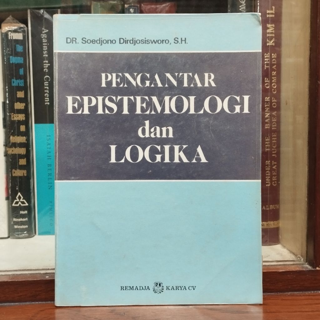 Dr Soedjono Dirdjosisworo - Pengantar Epistemologi dan Logika