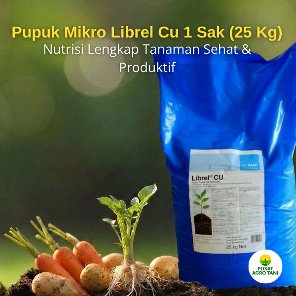 Pupuk Mikro Librel Cu 1 Sak (25 Kg) Mengatasi Kekurangan Unsur Tembaga (Cu) Pada Tanaman Pangan Sayu