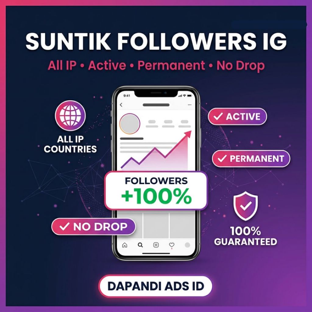 Jasa Suntik / ISI Followers Instagram All IP Negara Aktif Permanen 100% No Drop | DAPANDI ADS ID