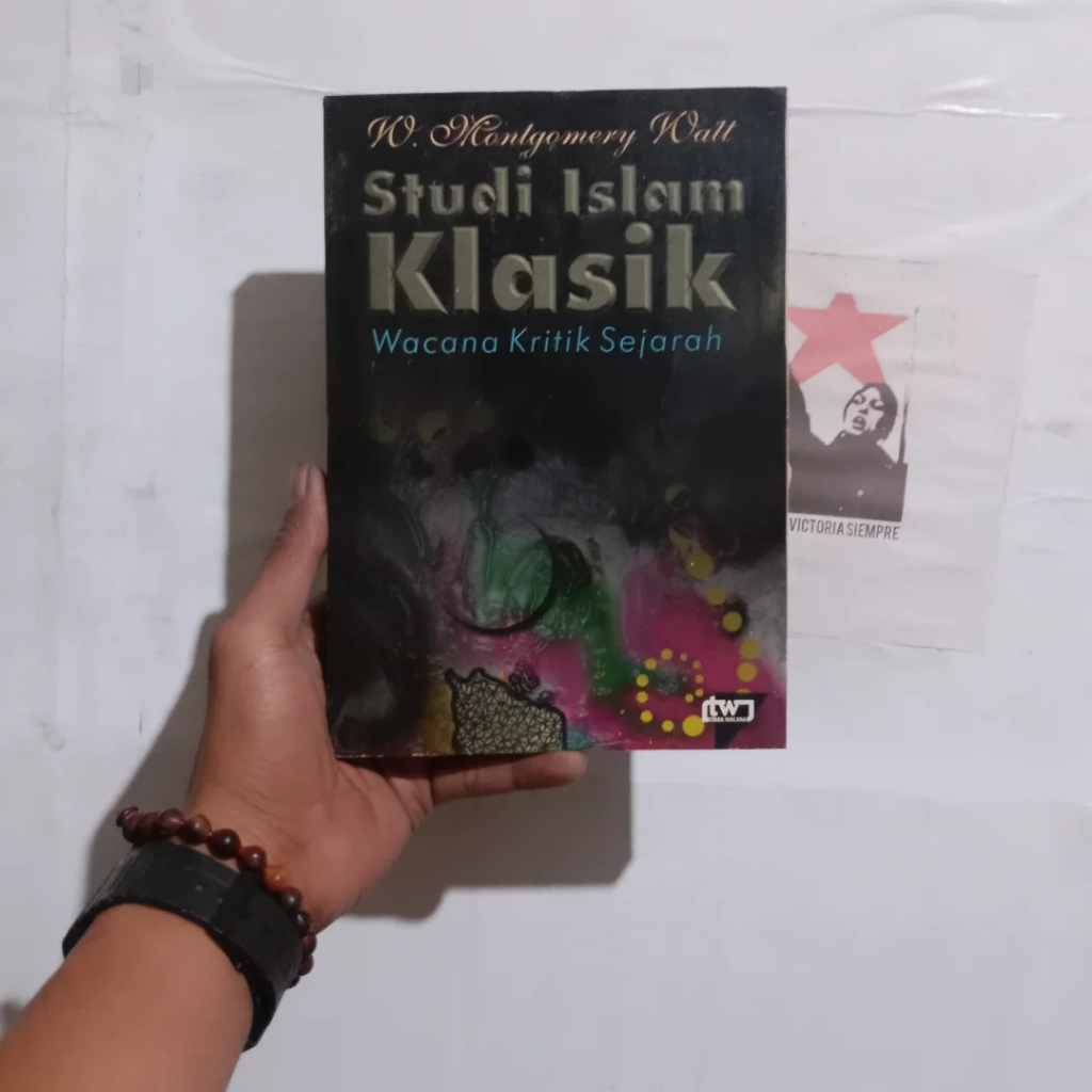 W. Montgomery Watt Islam dan Peradaban Dunia | Muhammad Sang Negarawan | Pemikiran Teologi & Filsafa