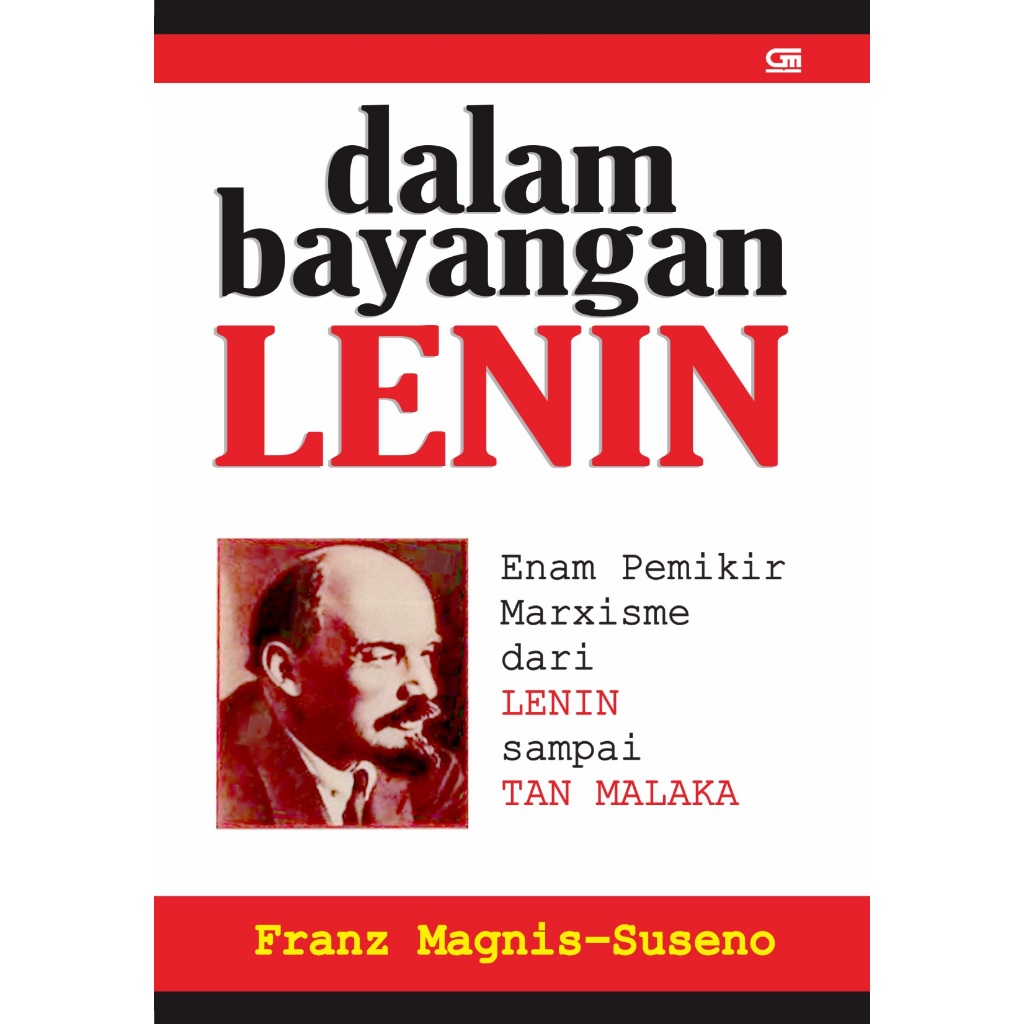 Dalam Bayang-Bayang Lenin (Enam Pemikir Marxisme dari Lenin sampai Tan Malaka)