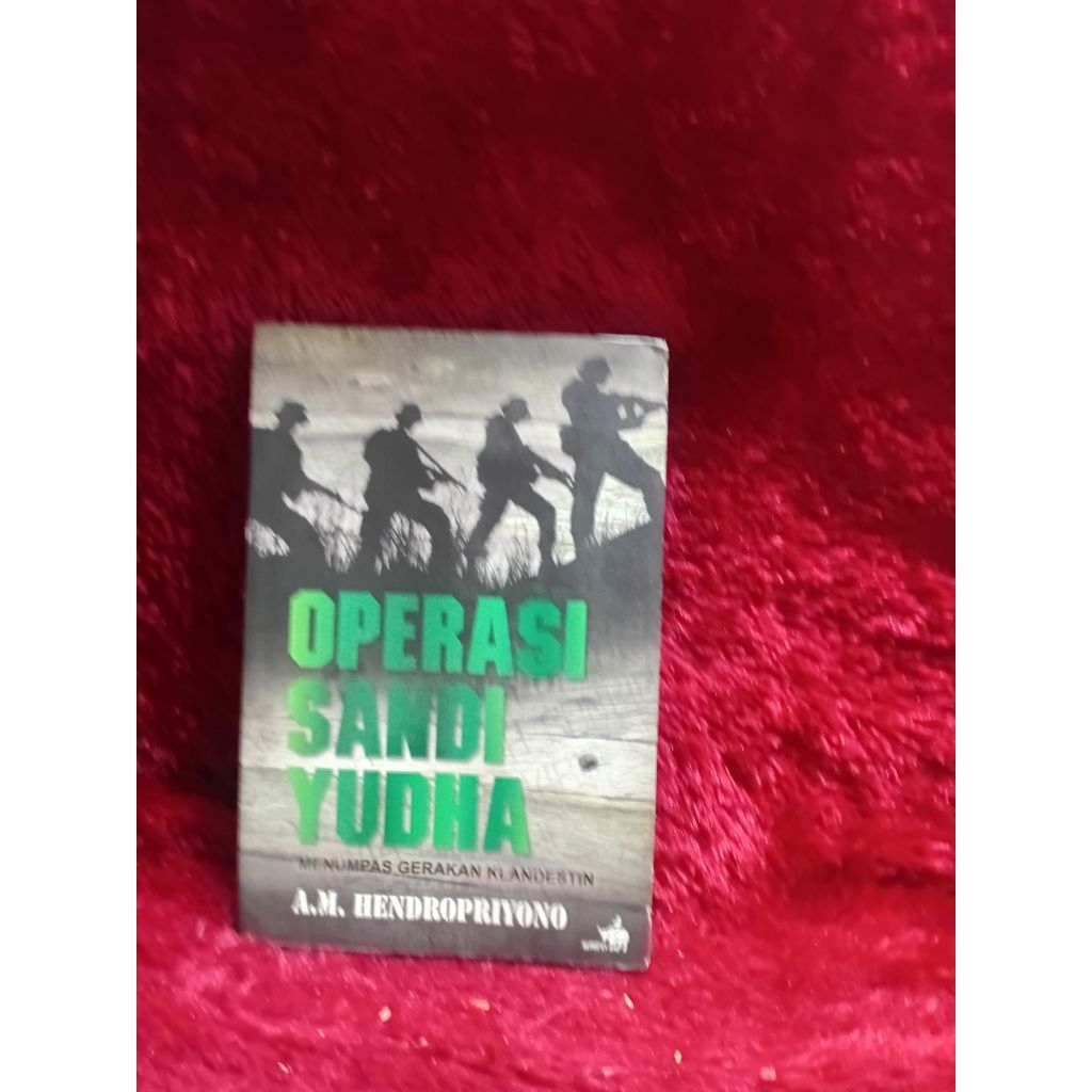 BUKU OPERASI SANDI  YUDHA BY AM HENDROPRIYONO
