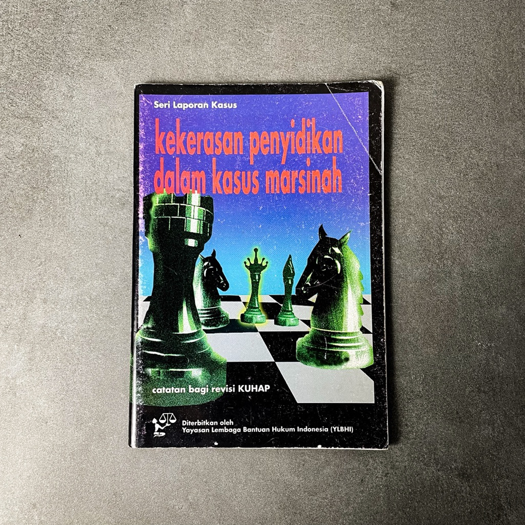 Buku Hukum Seri Laporan Kasus: Kekerasan Penyidikan dalam Kasus Marsinah (Catatan bagi Revisi KUHAP)