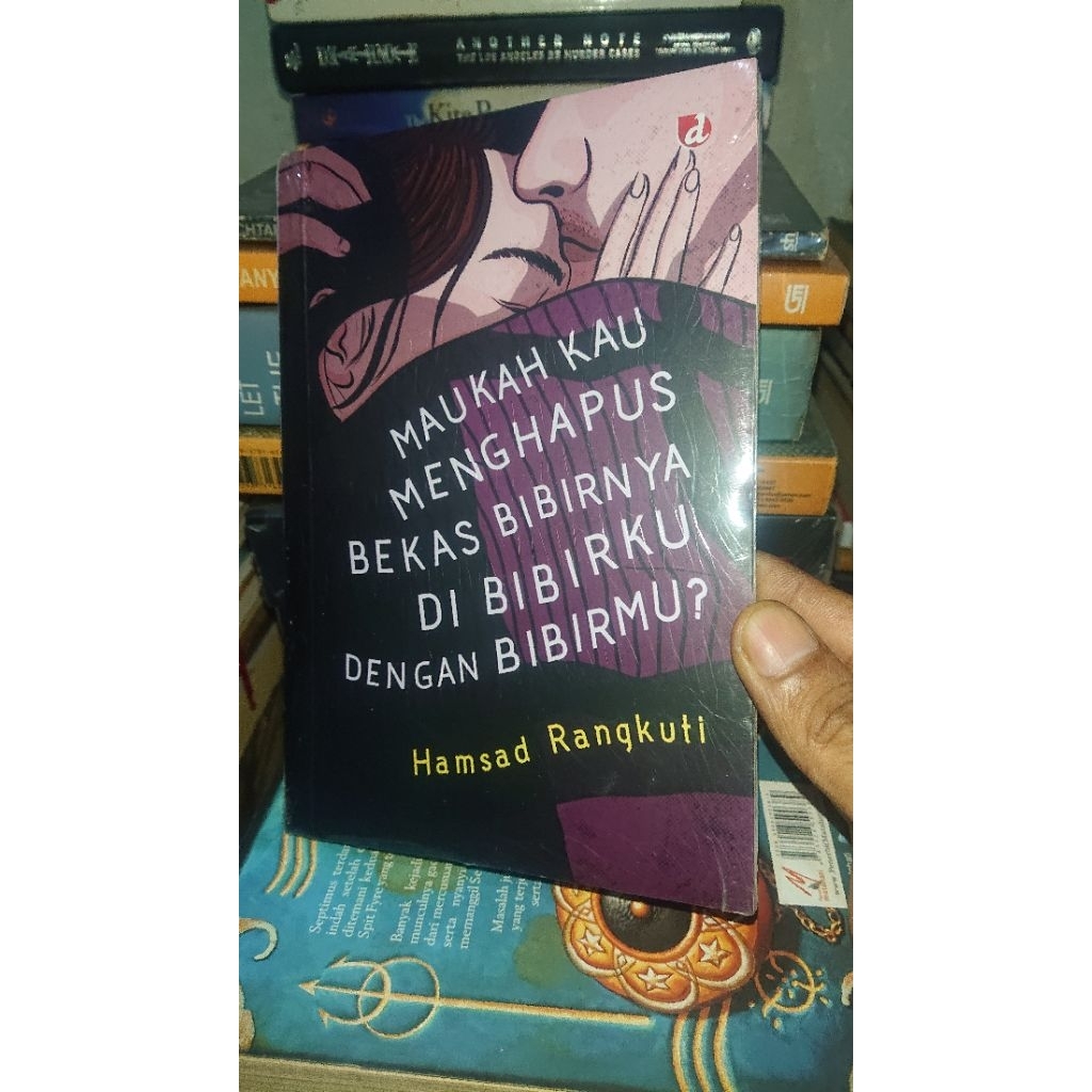 Hamsad Rangkuti - Maukah Kau Menghapus Bekas Bibirnya di Bibirku dengan Bibirmu