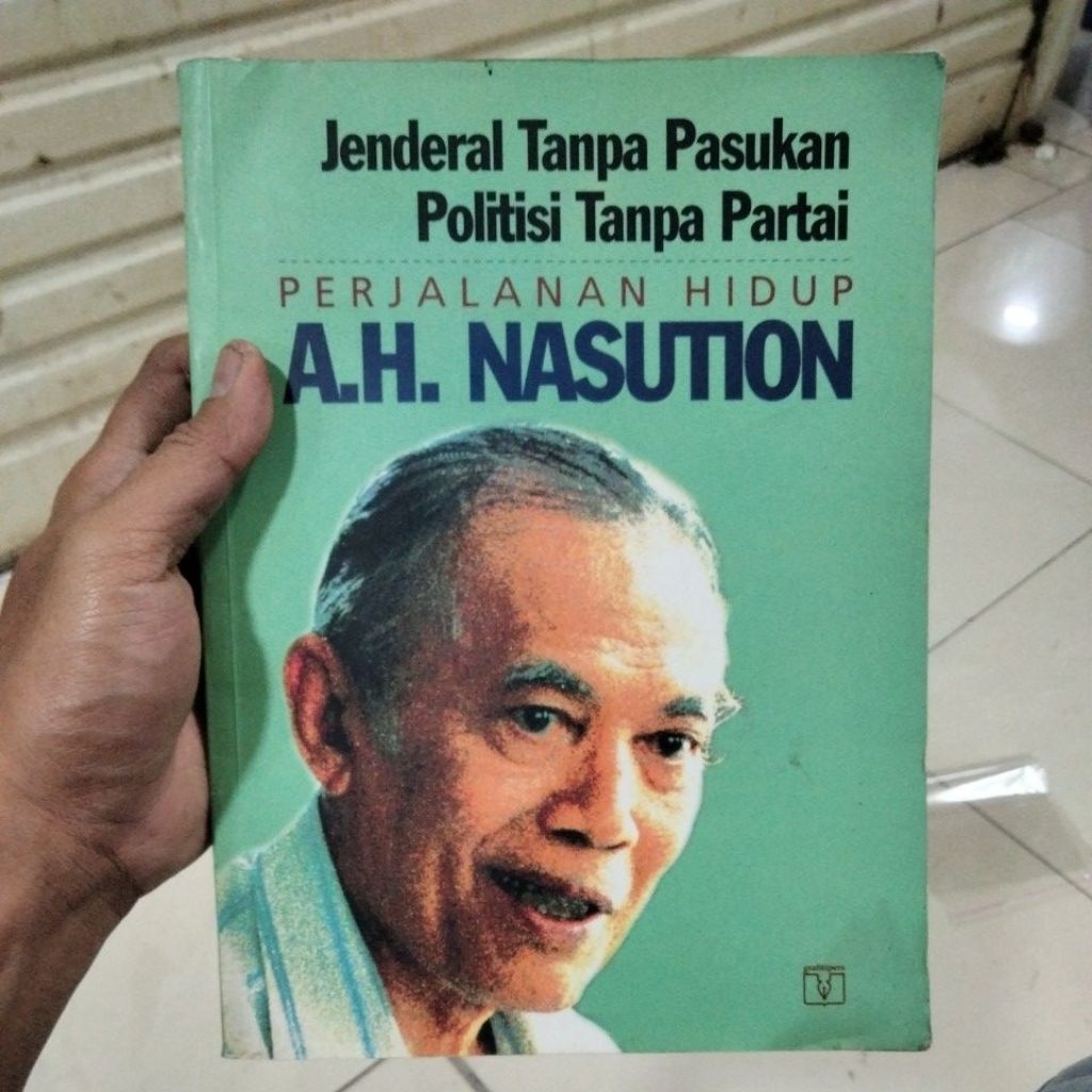 jendral tanpa pasukan politik tanpa partai perjalanan hidup ah nasution