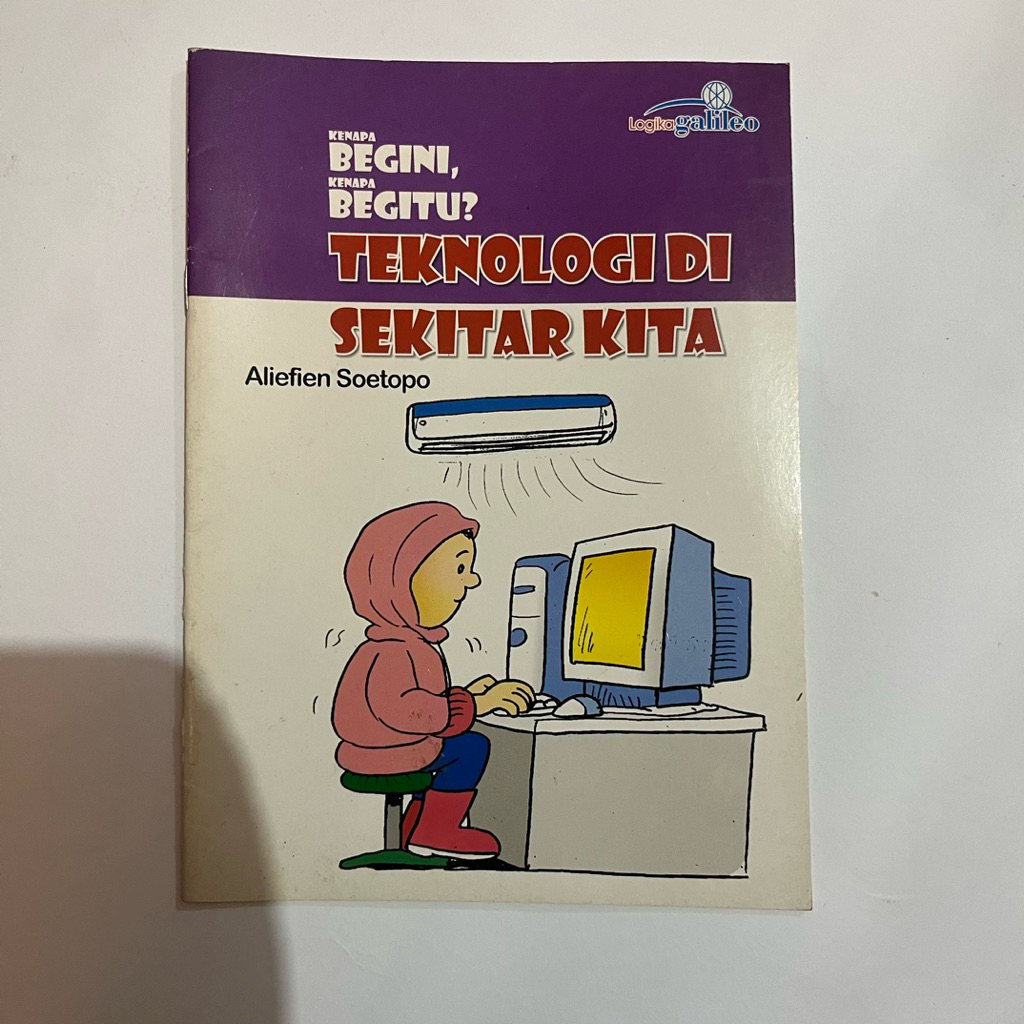 Preloved Original  - Buku Kenapa Begini, Kenapa Begitu? "Teknologi di Sekitar Kita"