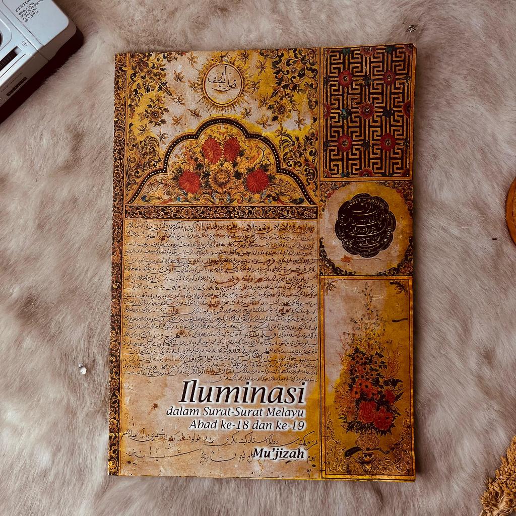 Buku Iluminasi Dalam Surat - Surat Melayu Abad Ke 18 dan Ke 19  Mujizah / Buku Sejarah
