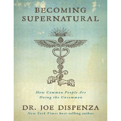 Becoming Supernatural Joe Dispenza