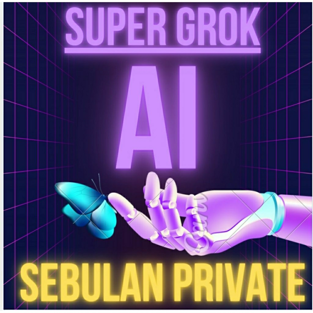 SUPER GROK AI SEBULAN PRIVATE FULLGARANSI