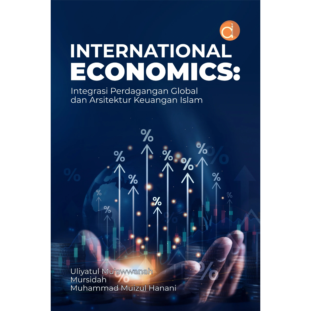 Buku International Economics: Integrasi Perdagangan Global dan Arsitektur Keuangan Islam I Uliyatul 