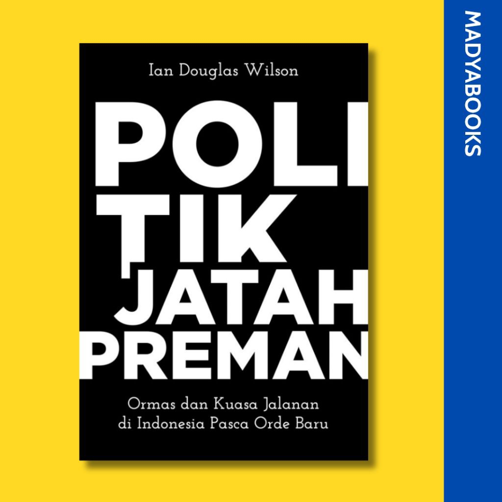 Politik Jatah Preman - Ian Douglas Wilson - Marjin Kiri