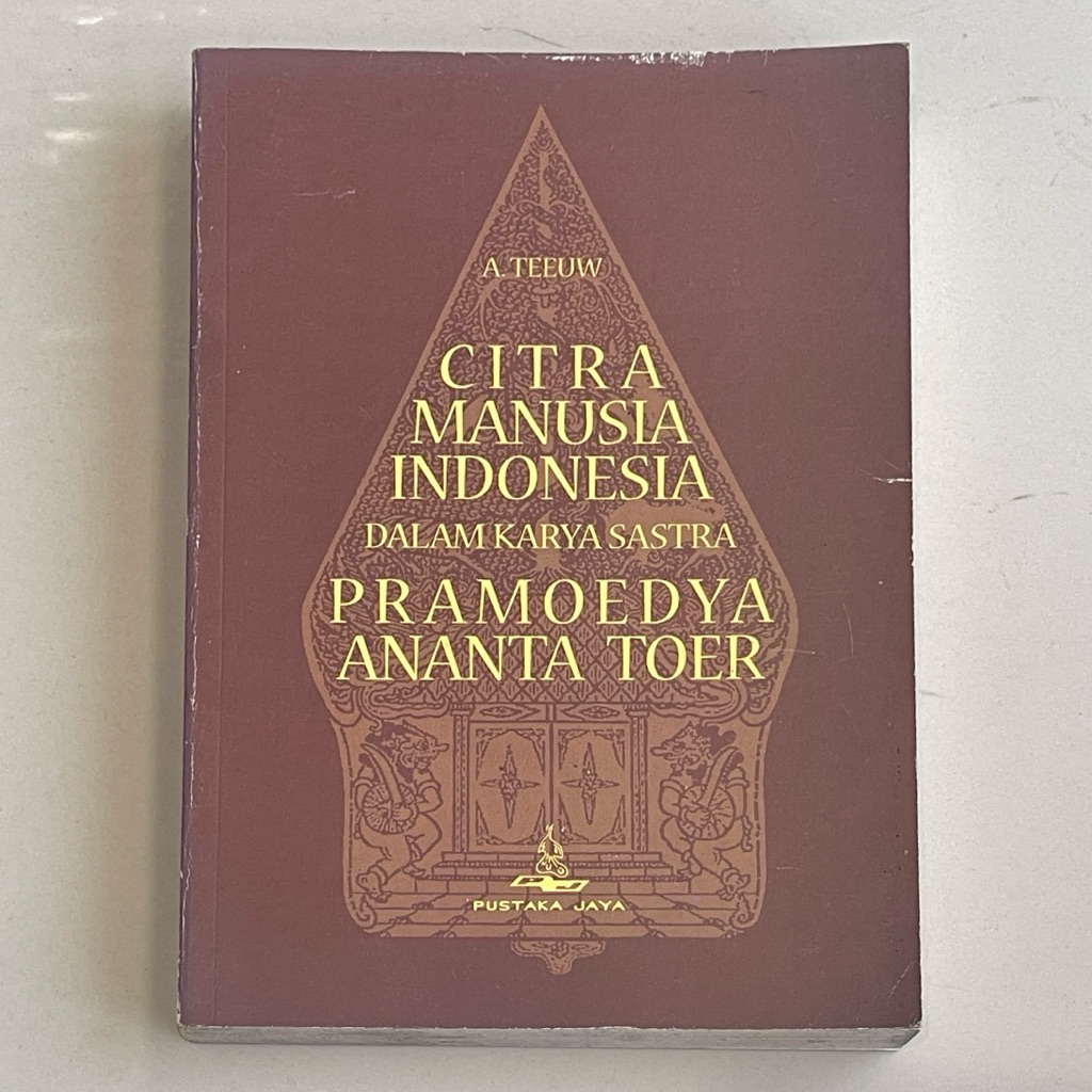 Buku CITRA MANUSIA INDONESIA DALAM KARYA SASTRA PRAMOEDYA ANANTA TOER oleh A TEEUW