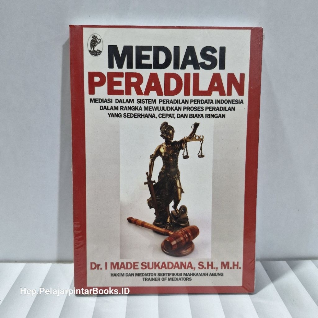 Buku MEDIASI PERADILAN Mediasi Dalam Sistem Peradilan Perdata Indoneisia. Dr. I Made Sukadana. SH. O