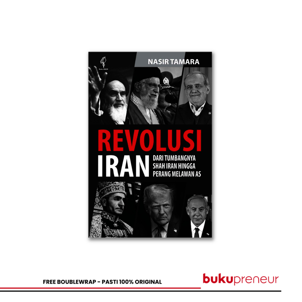 Revolusi Iran: Dari Tumbangnya Shah Iran hingga Perang Melawan AS - Nasir Tamara