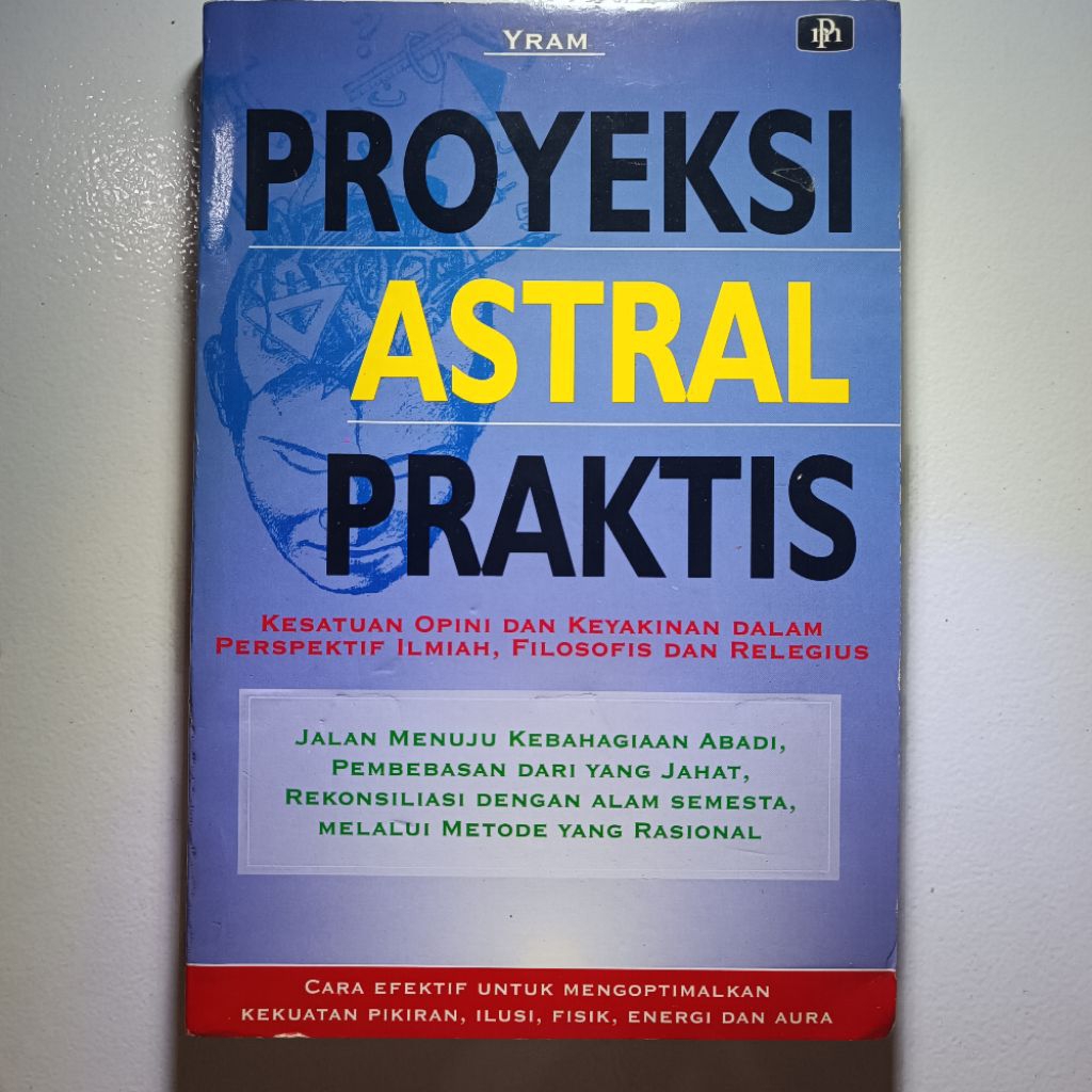 Practical Astral Projection PROYEKSI ASTRAL PRAKTIS JALAN MENUJU KEBAHAGIAAN ABADI, PEMBEBASAN DARI 
