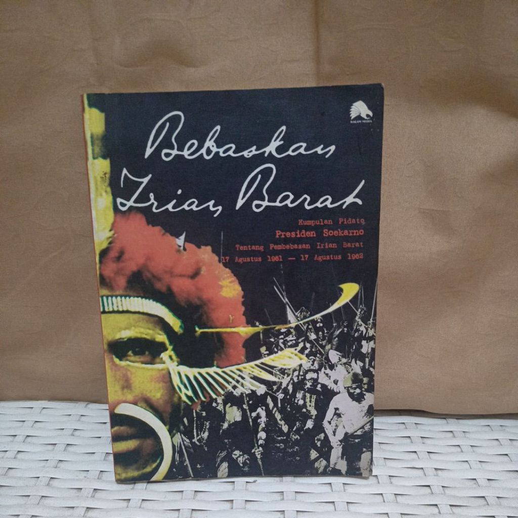 BEBASKAN IRIAN BARAT KUMPULAN PIDATO PRESIDEN SOEKARNO