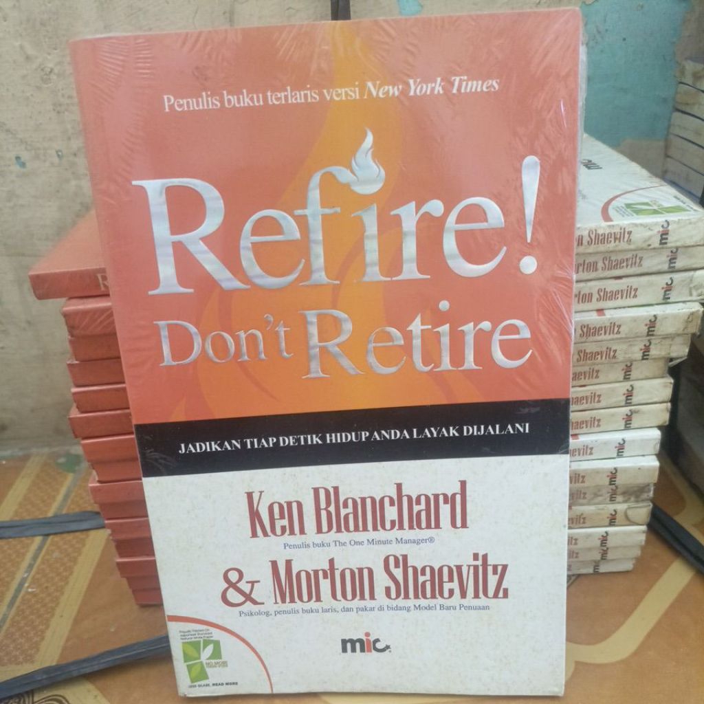 REFIRE DON'T RETIRE JADIKAN TIAP DETIK HIDUP ANDA LAYAK DIJALANI KEN BLANCHARD
