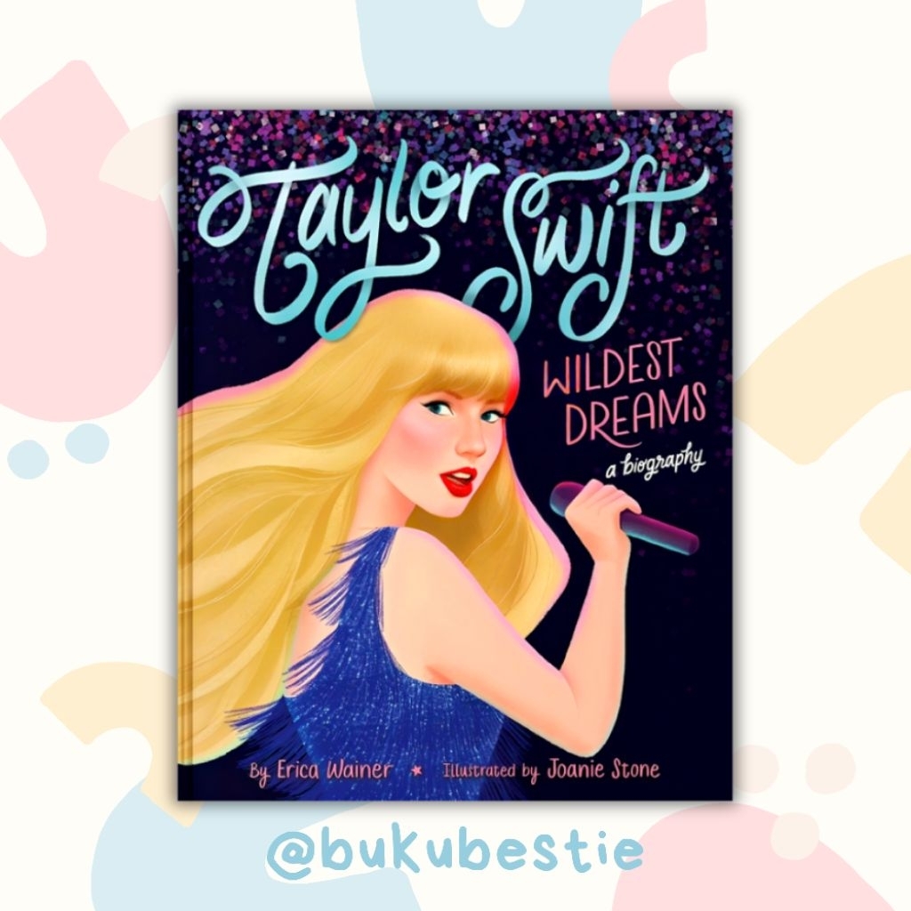 [NEW, SEALED, ORIGINAL] Taylor Swift: Wildest Dreams, A Biography - Buku Cerita Anak - Hardcover