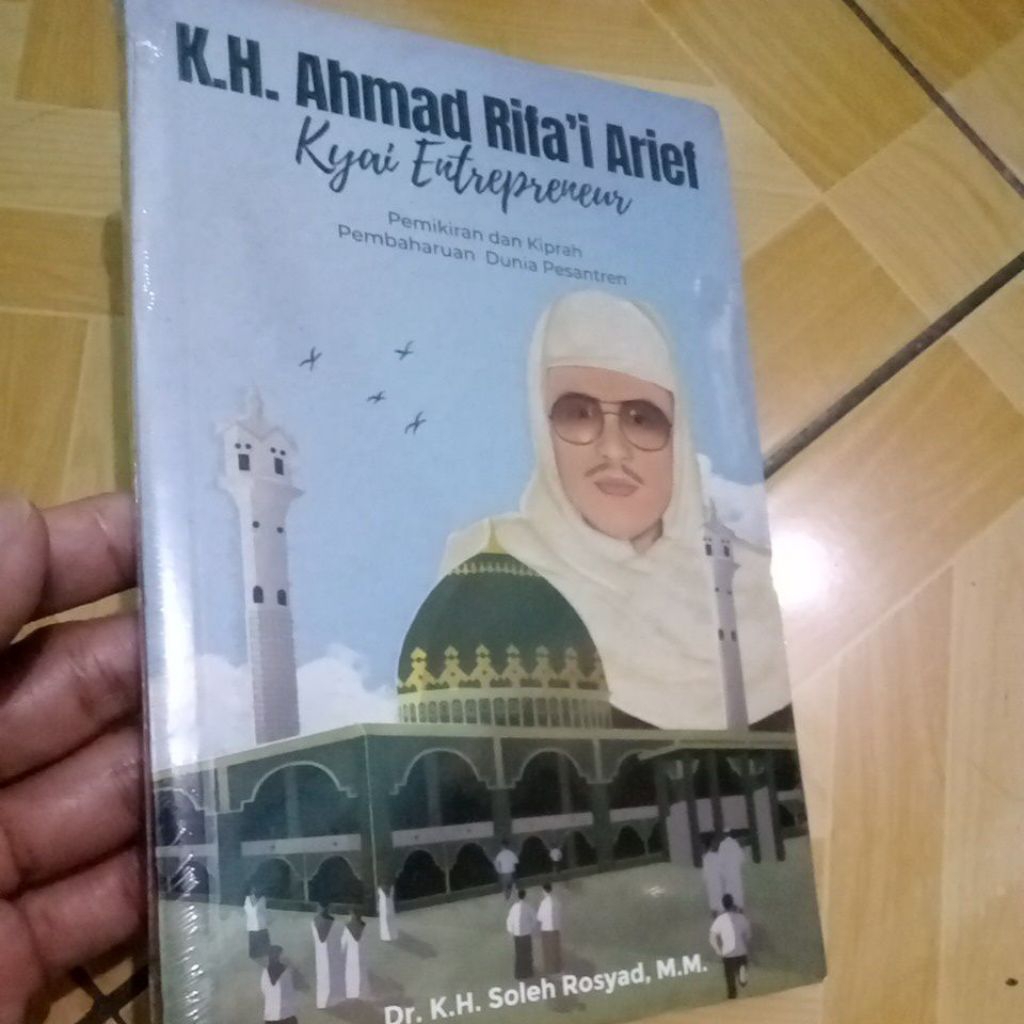 KH Ahmad Rifai Arif Kyai Enterpreneur Pemikiran dan Kiprah Pembaharuan Dunia Pesantren