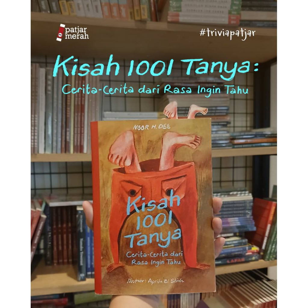 Kisah 1001 Tanya: Cerita-Cerita dari Rasa Ingin Tahu - Noor H. Dee - Indonesia Tera
