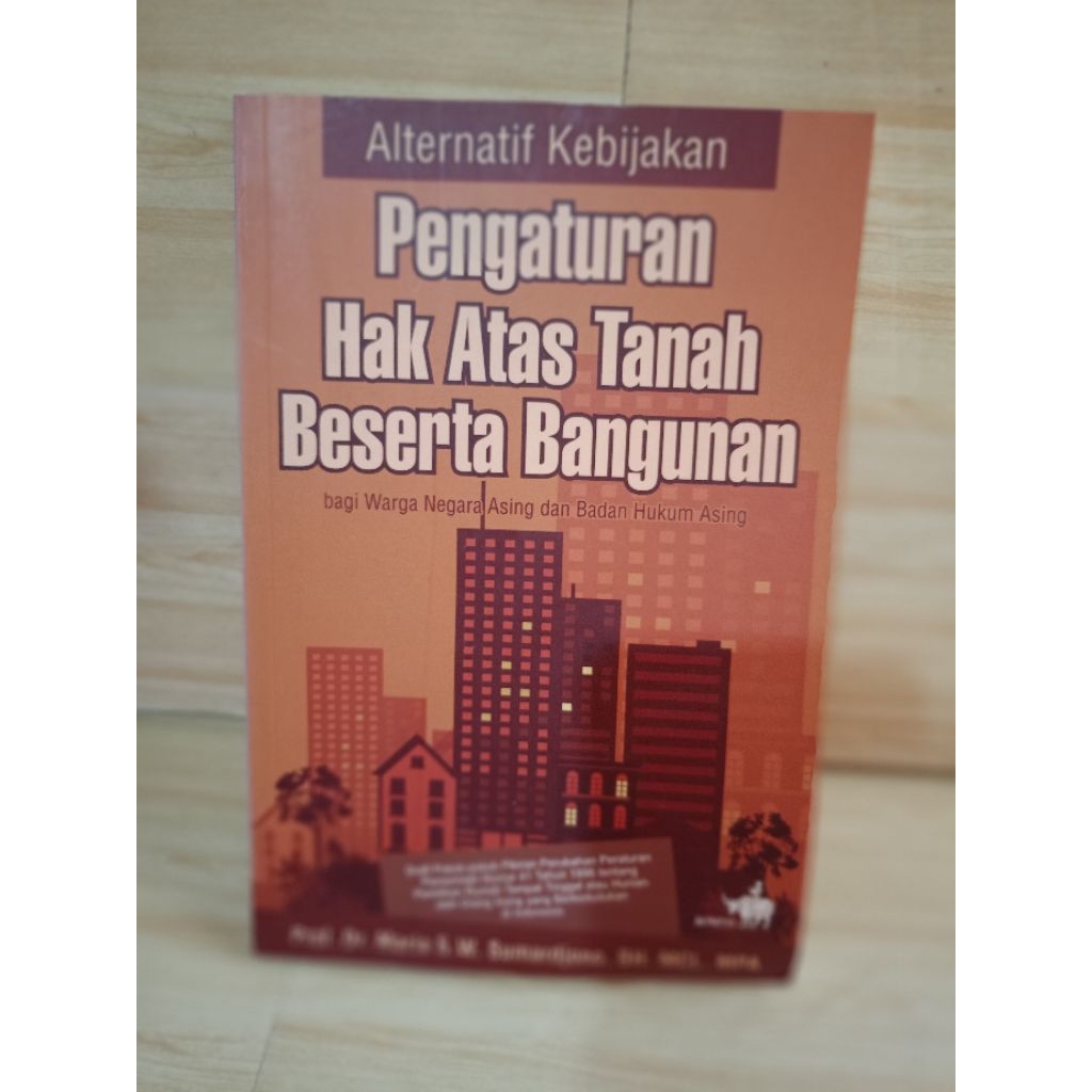 PENGATURAN HAK ATAS TANAH BESERTA BANGUNAN by prof.dr. Maria s.w.sumardjono, sh.mcl.mpa