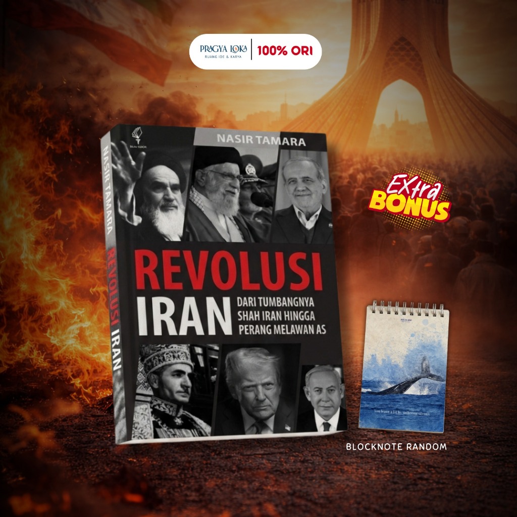 Revolusi Iran: Dari Tumbangnya Shah Iran hingga Perang Melawan AS - Nasir Tamara