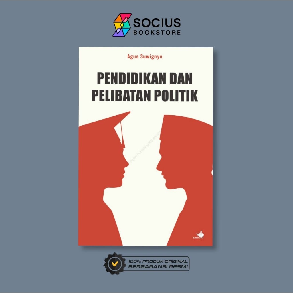 BUKU PENDIDIKAN [ ORIGINAL ] PENDIDIKAN DAN PELIBATAN POLITIK - AGUS SUWIGNYO - KOMPAS - SOCIUS BOOK