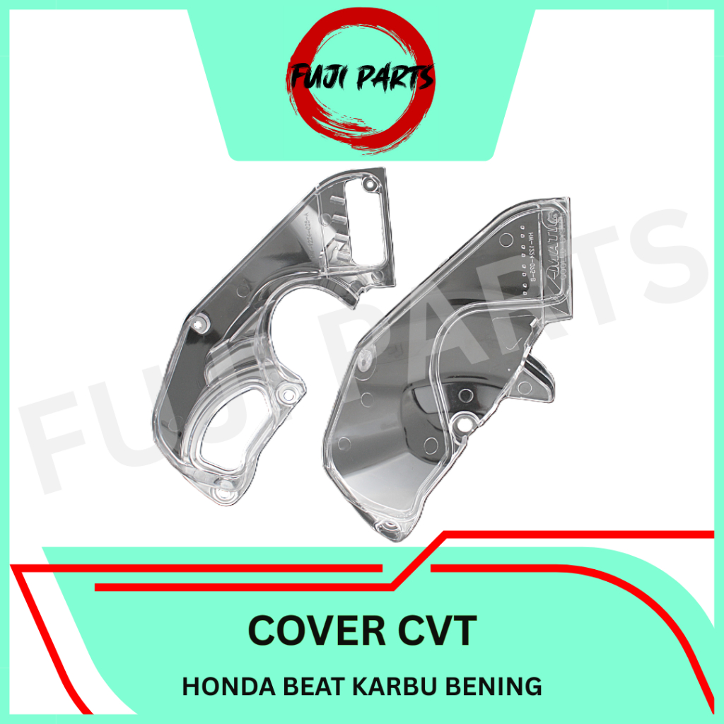FUJI-PARTS/COVER-CVT/PENGAMAN/TUTUP/AIRDUCT/MOTOR/HONDA/BEAT-KARBU/CLEAR/BENING/TRANSPARAN/GRADE-ORI