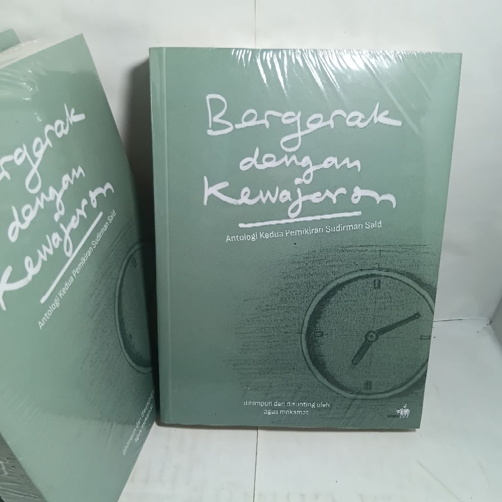 BERGERAK DENGAN KEWAJARAN Antologi Kedua Pemikiran Sudirman Said