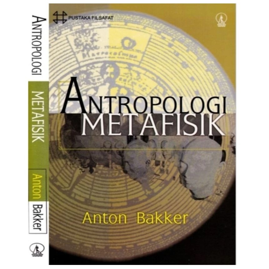 ANTROPOLOGI METAFISIK - Anton Bakker.