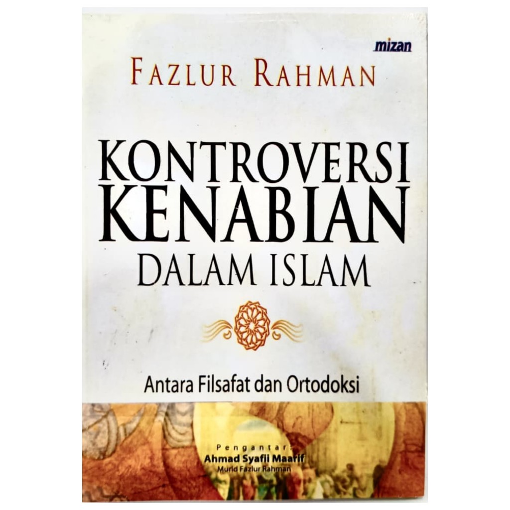 Kontroversi Kenabian dalam Islam - Antara Filsafat dan Ortodoksi - Fazlur Rahman