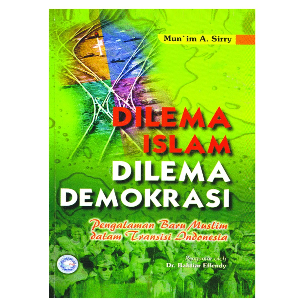 Dilema Islam Dilema Demokrasi - Mun im A. Sirry