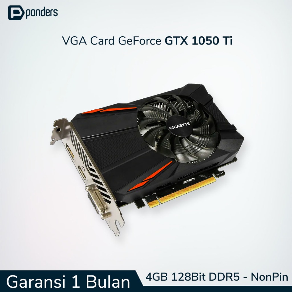 VGA GTX 1050 Ti / VGA Card GTX 1050 Ti - 4GB 128BIT DDR5 (Non Pin)