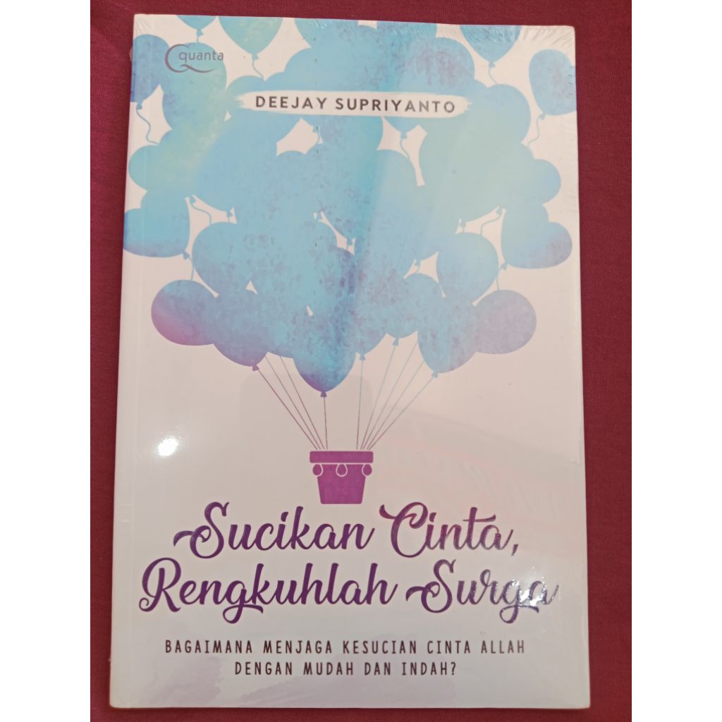 Buku Sucikan cinta, rengkulah surga "Bagaimana menjaga kesucian cinta Allah dengan mudah dan indah?"