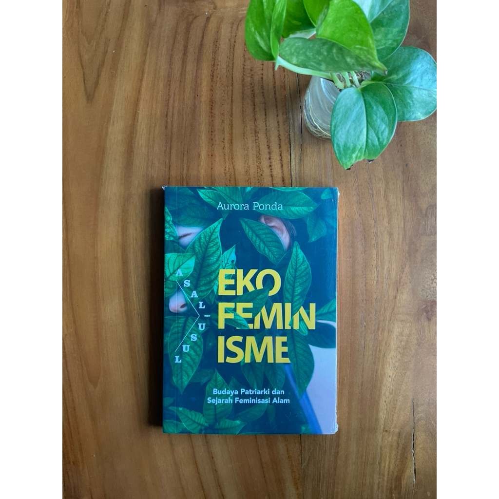 Asal-Usul Ekofeminisme: Budaya Patriarki dan Sejarah Feminisasi Alam - Aurora Ponda