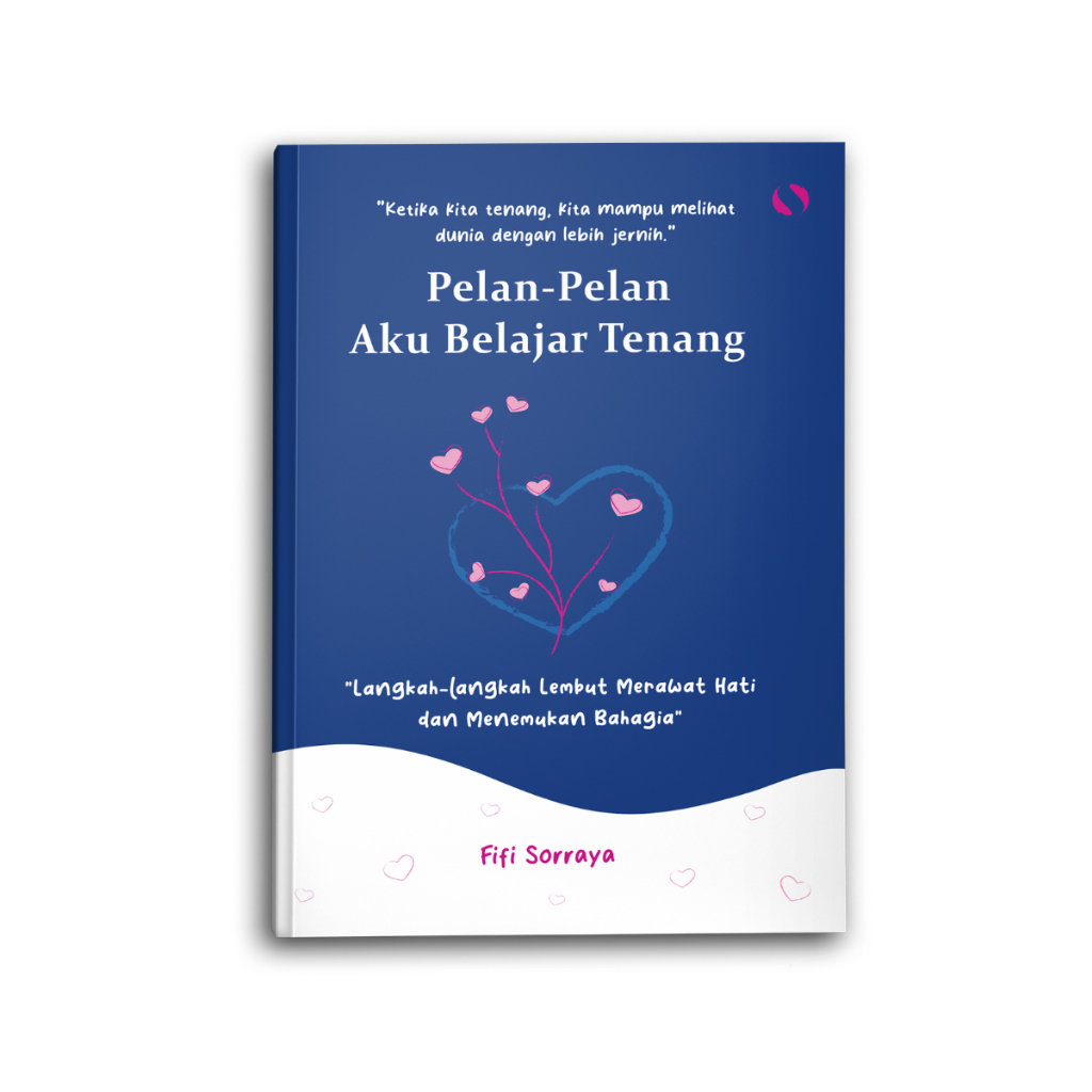 Syalmahat Publishing Buku Psikologi Motivasi Pelan Aku Belajar Tenang Langkah Lembut Merawat Hati da