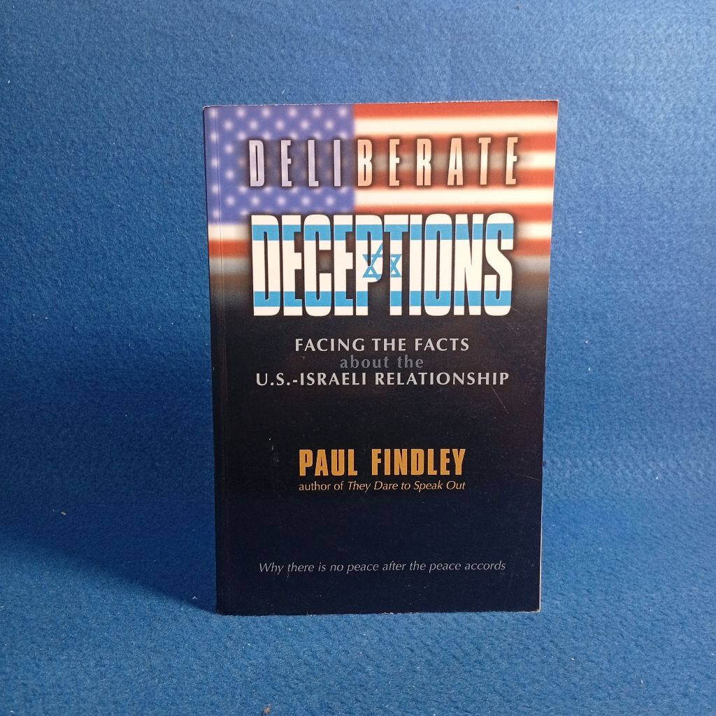 Deliberate Deceptions: Facing the Facts About the US-Israeli Relationship by Paul Findley