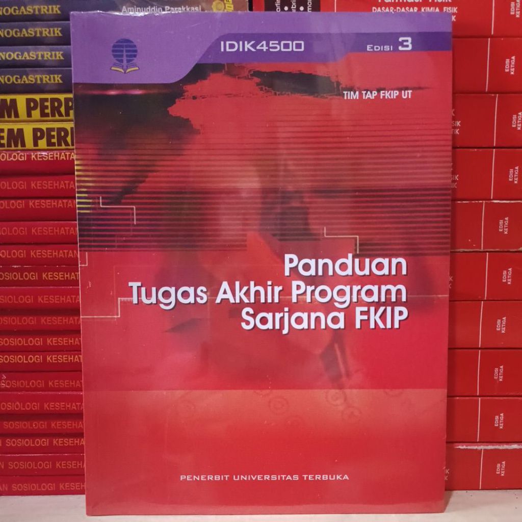 Panduan tugas akhir program sarjana FKIP edisi 3 UT