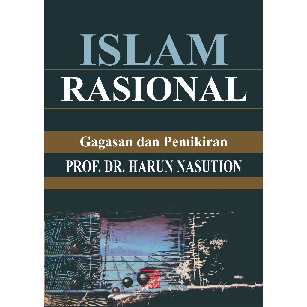Islam Rasional Gagasan Dan Pemikiran - Harun Nasution