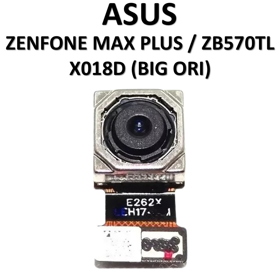 CAMERA BELAKANG ASUS ZENFONE MAX PLUS / ZB570TL / X018D BACK 16MP ORIGINAL 100%