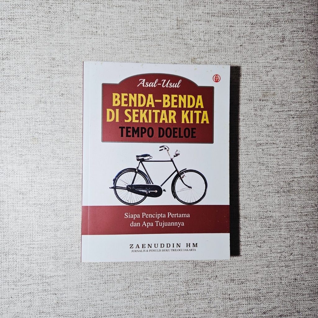Buku Asal Usul Benda Benda di Sekitar Kita Tempo Doeloe: Zaenuddin HM