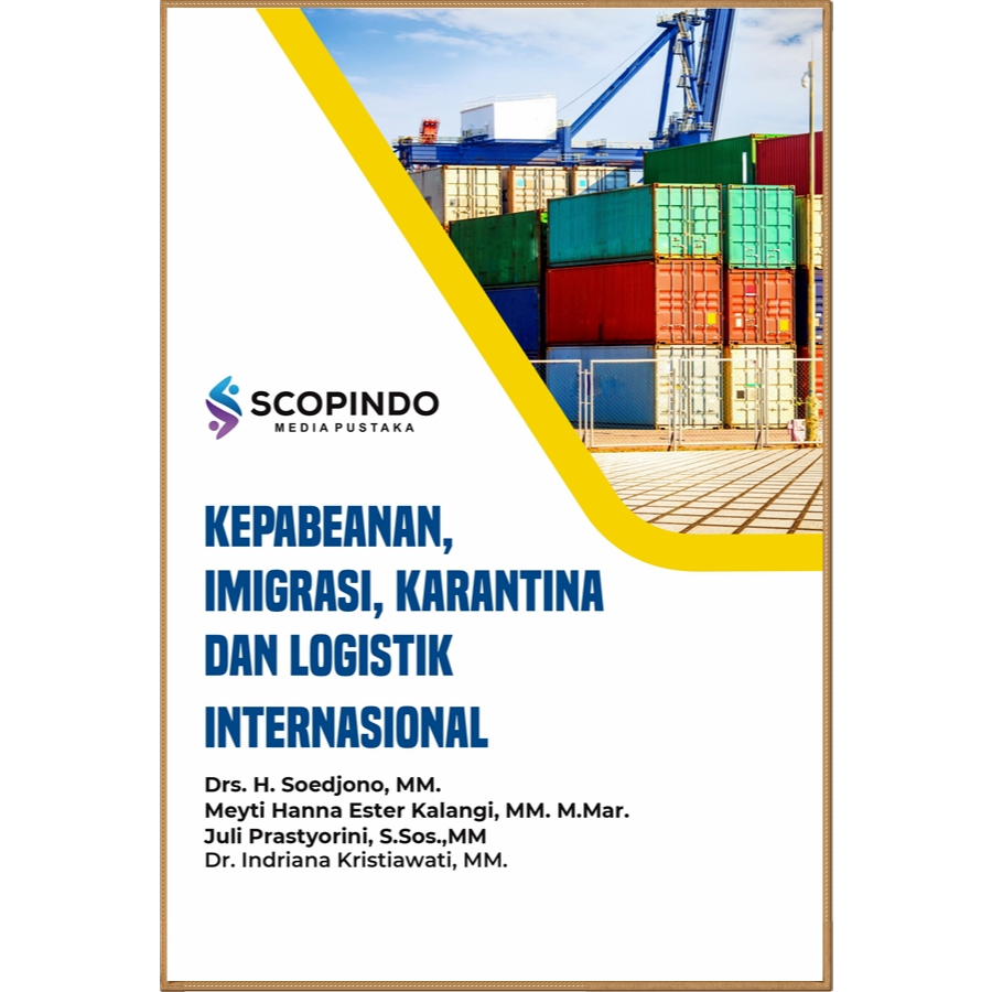 KEPABEANAN, IMIGRASI, KARANTINA DAN LOGISTIK INTERNASIONAL karangan Soedjono, Meyti Hanna Ester Kala