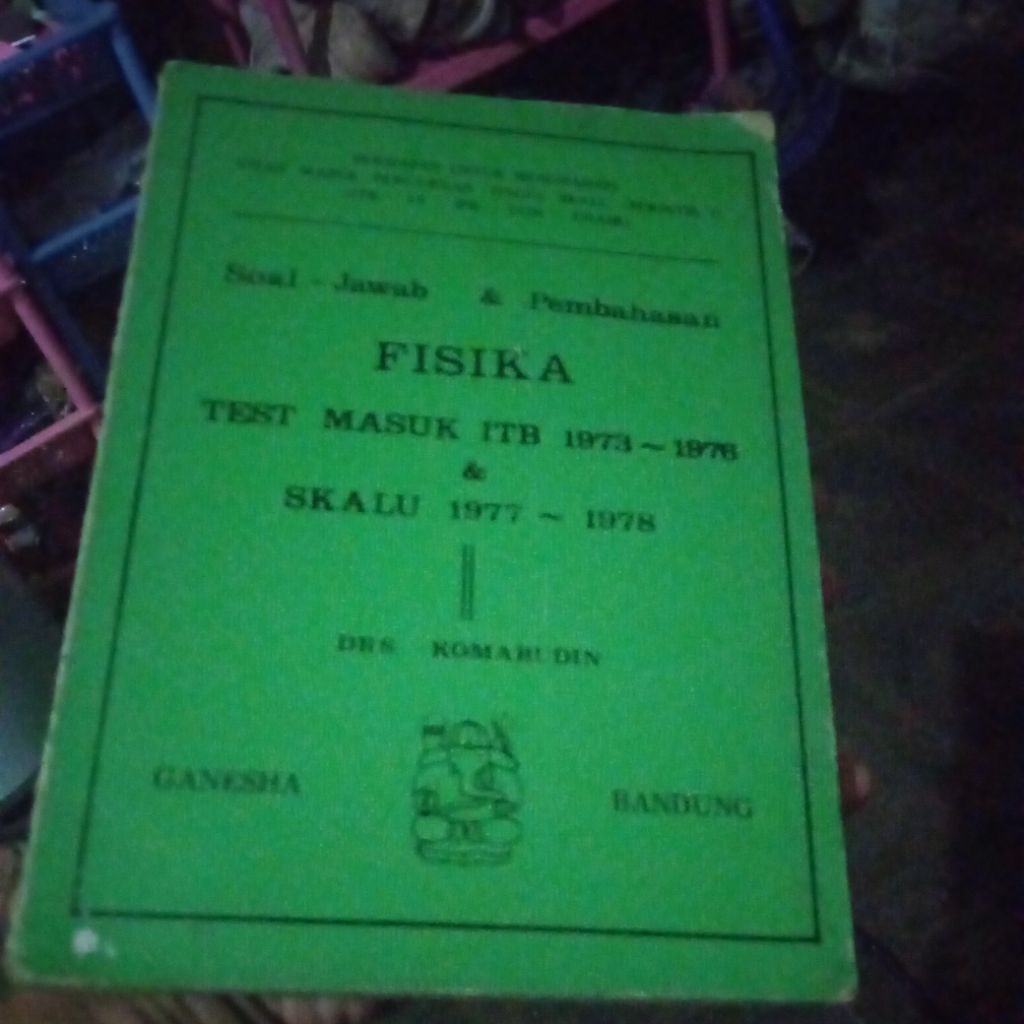 buku soal - jawab & pembahasan Fisika test masuk ITB 1973-1976& Skalu 1977-1978, buku original jadul