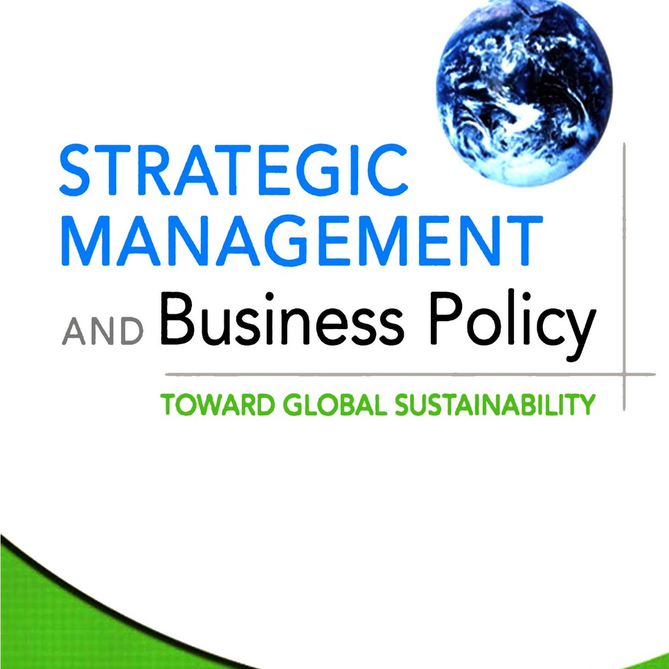 Strategic Management and Business Policy-Toward Global Sustainability, 13th Thomas L. Wheelen, J. Da