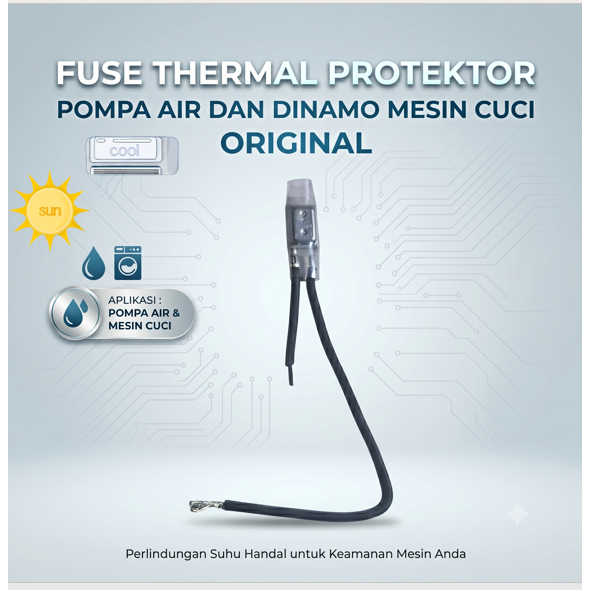 FUSE THERMAL PROTEKTOR POMPA AIR DAN DINAMO MESIN CUCI ORIGINAL