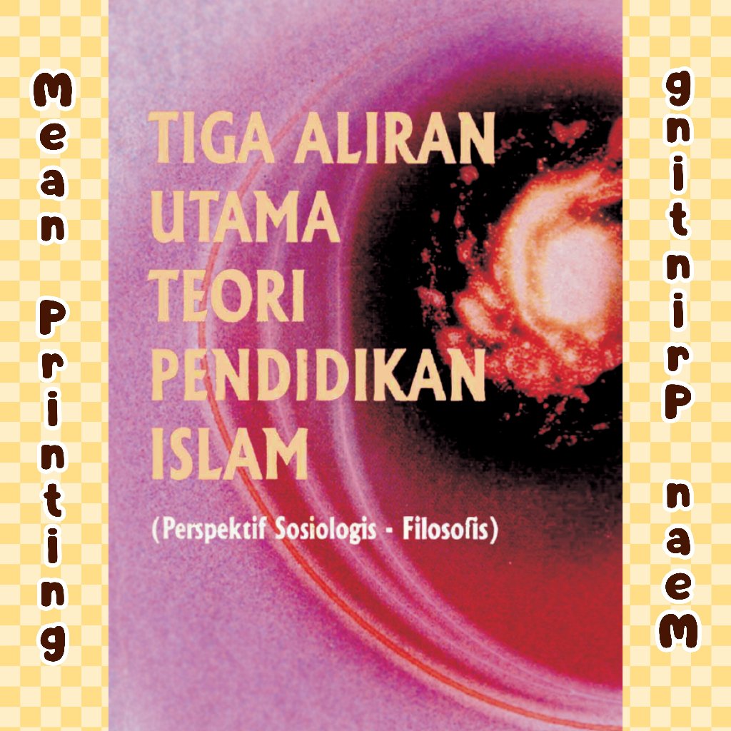 TIGA ALIRAN UTAMA TEORI PENDIDIKAN ISLAM (Perspektif Sosiologis -Filosofis)
