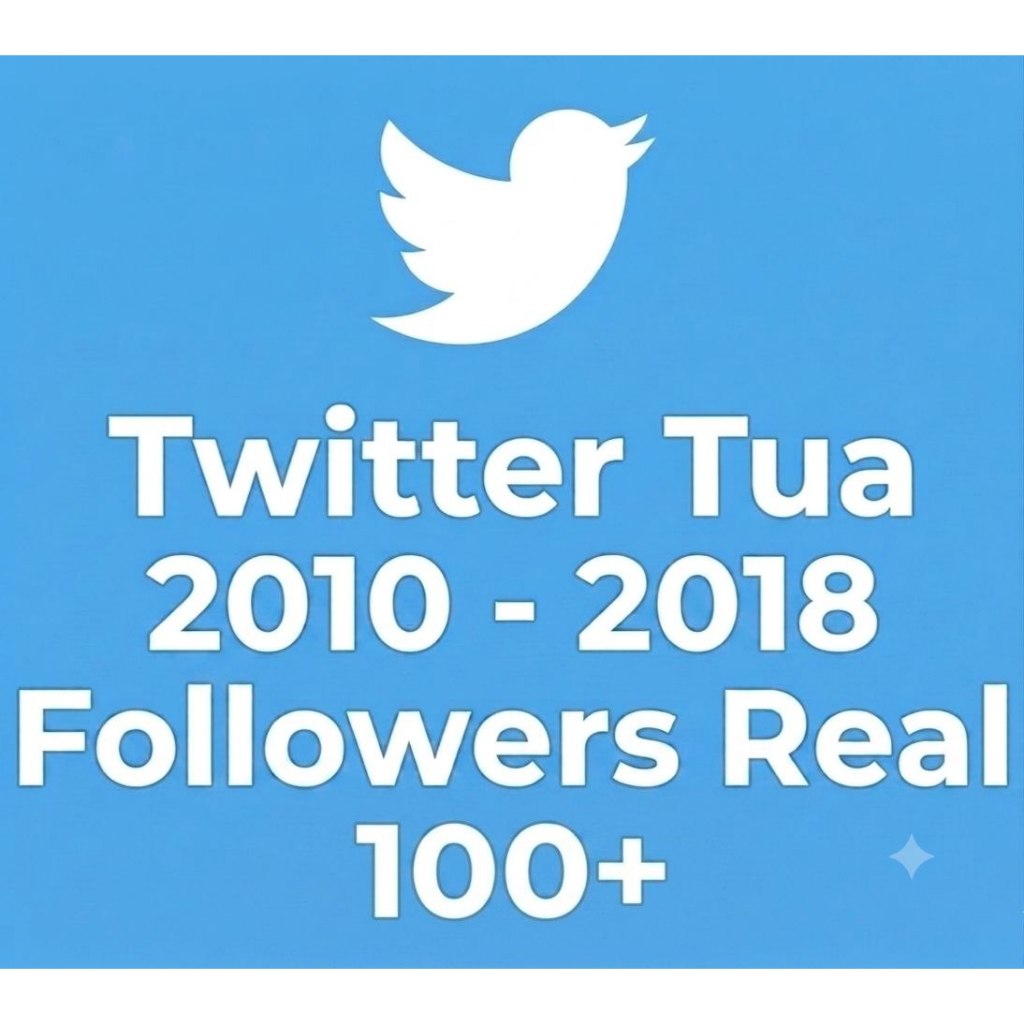 Akun Twitter Tua 2009-2018 Followers real 100+