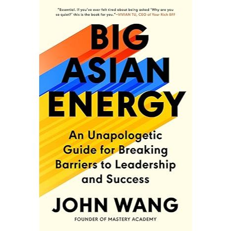 Edisi Lengkap_Big Asian Energy: An Unapologetic Guide for Breaking Barriers to Leadership and Succes