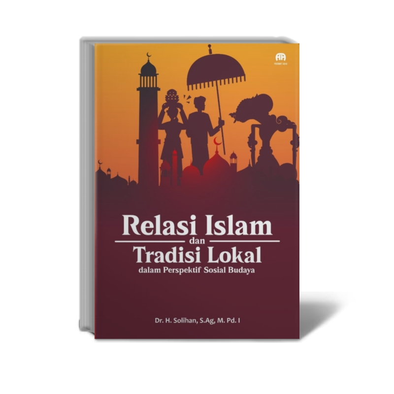 Relasi Islam dan Tradisi Lokal dalam Perspektif Sosial Budaya - Dr. H. Solihan, S.Ag, M.Pd.I - Pener
